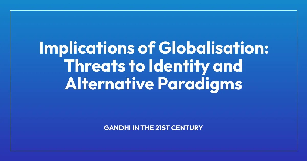 Implications of Globalisation: Threats to Identity and Alternative Paradigms