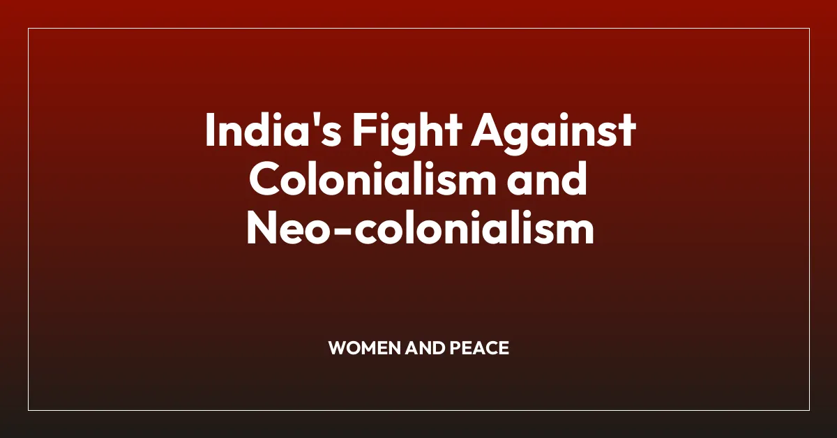 India’s Fight Against Colonialism and Neo-colonialism