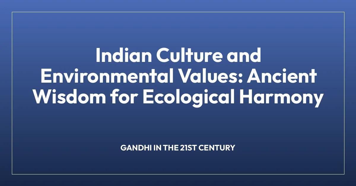 Indian Culture and Environmental Values: Ancient Wisdom for Ecological Harmony