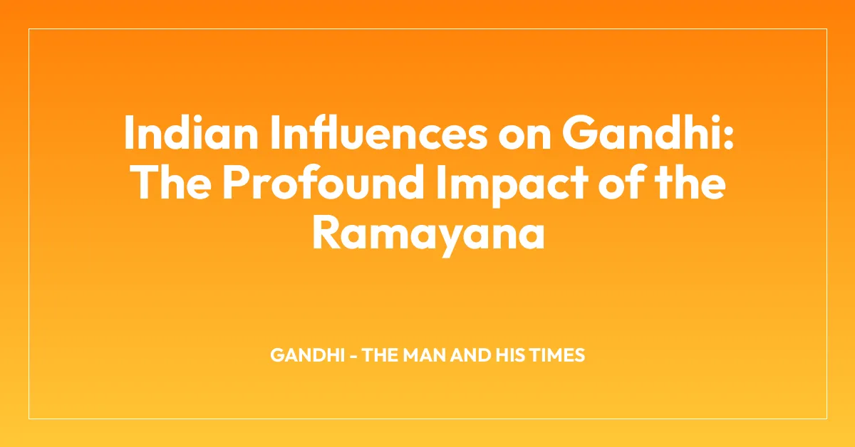 Indian Influences on Gandhi: The Profound Impact of the Ramayana