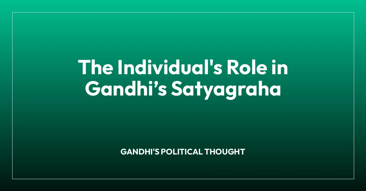 The Individual’s Role in Gandhi’s Satyagraha
