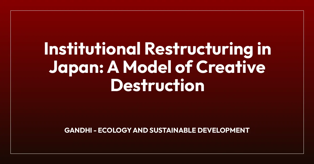 Institutional Restructuring in Japan: A Model of Creative Destruction