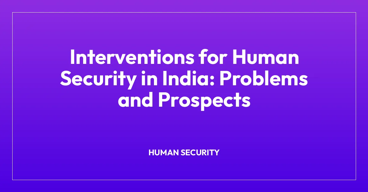 Interventions for Human Security in India: Problems and Prospects