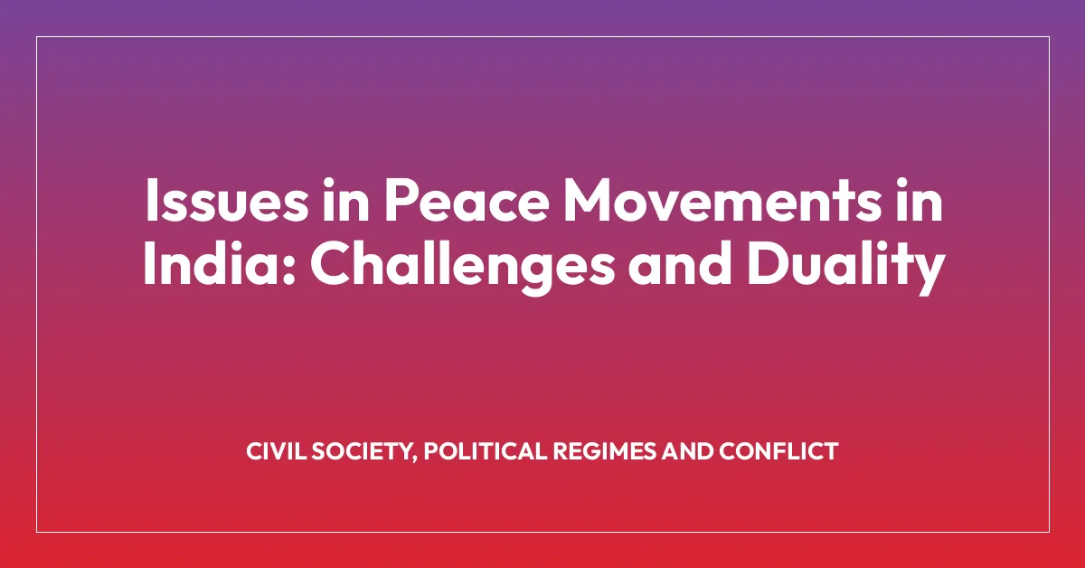 Issues in Peace Movements in India: Challenges and Duality