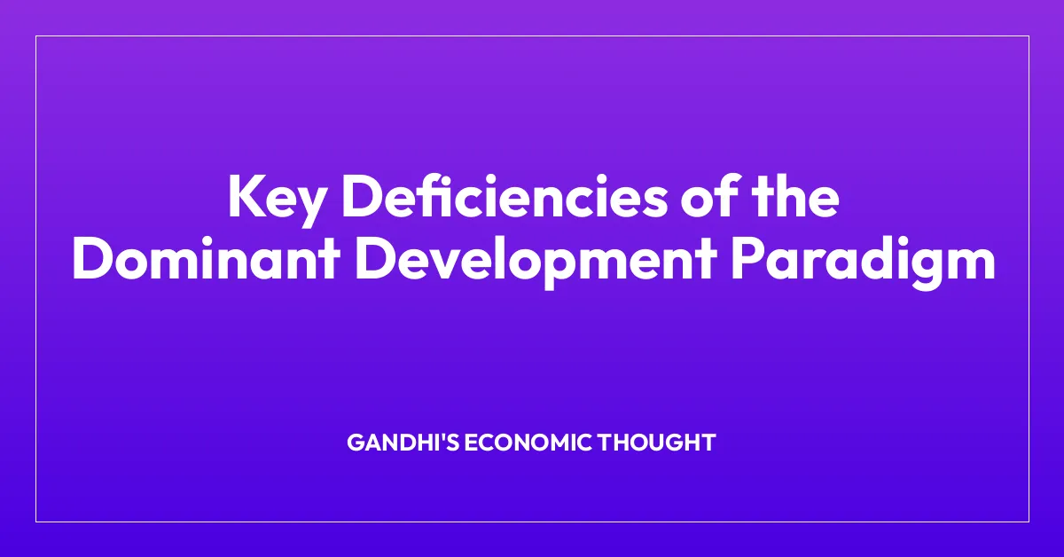 Key Deficiencies of the Dominant Development Paradigm