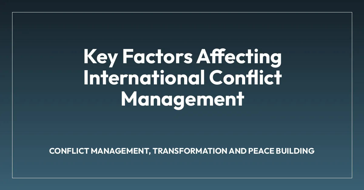 Key Factors Affecting International Conflict Management