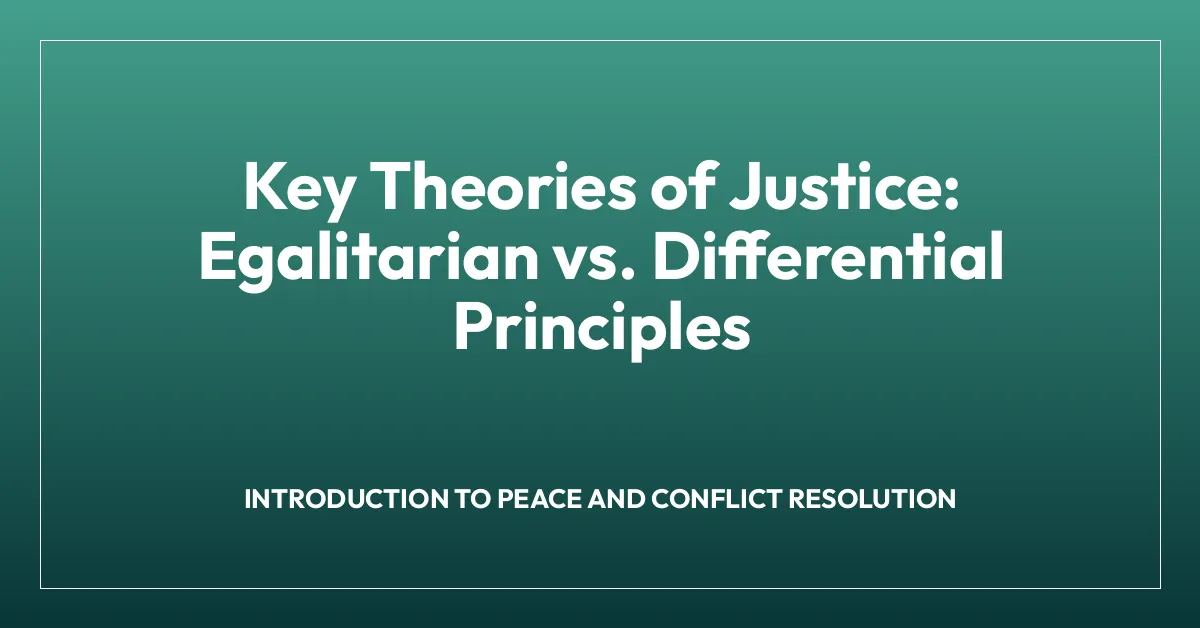 Key Theories of Justice: Egalitarian vs. Differential Principles