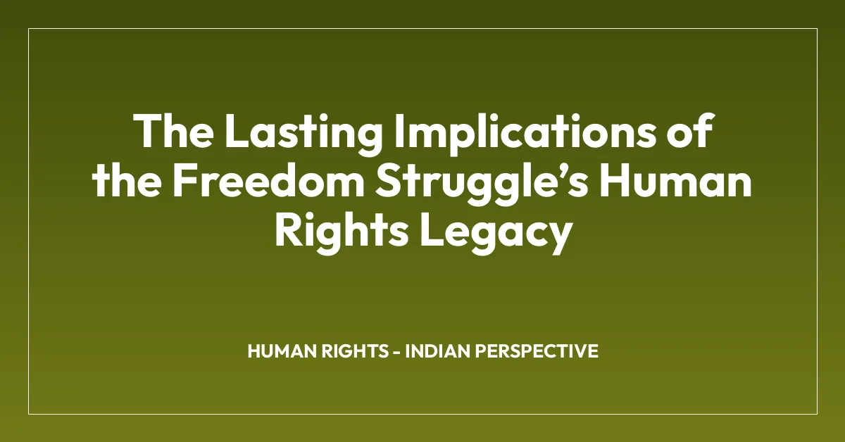 The Lasting Implications of the Freedom Struggleโs Human Rights Legacy
