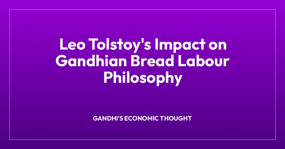 Leo Tolstoy’s Impact on Gandhian Bread Labour Philosophy
