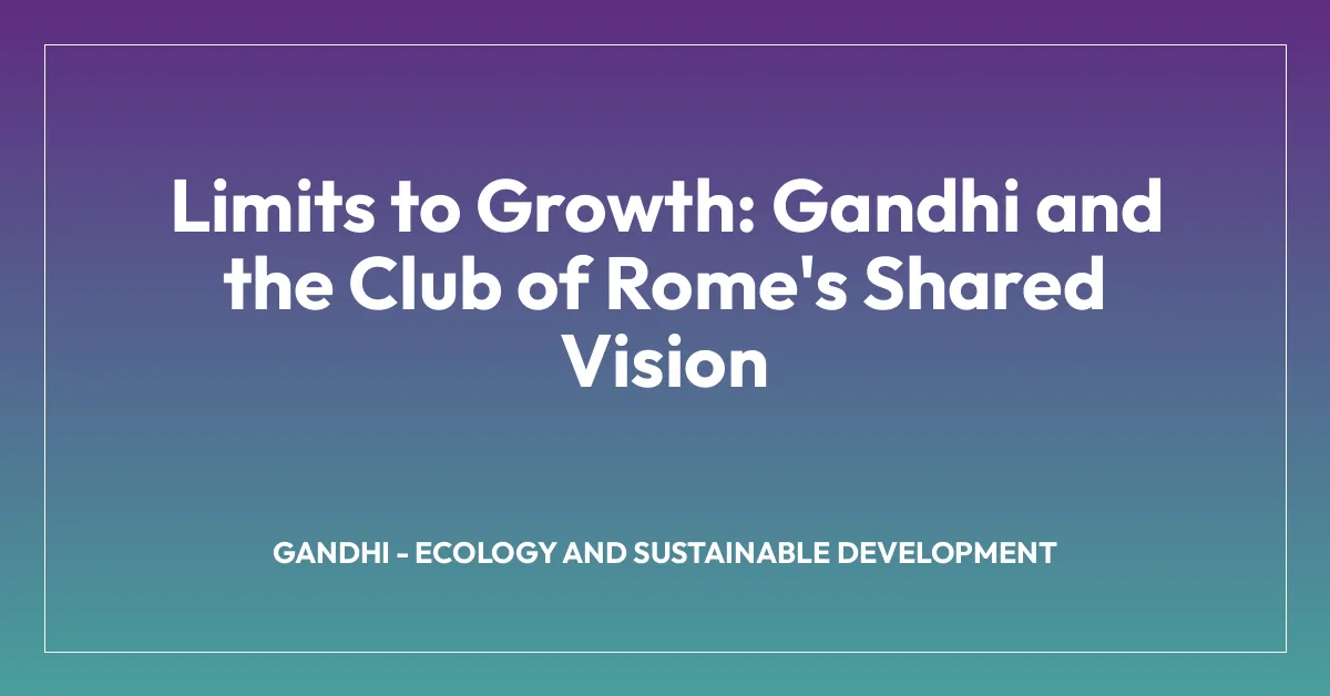 Limits to Growth: Gandhi and the Club of Rome’s Shared Vision