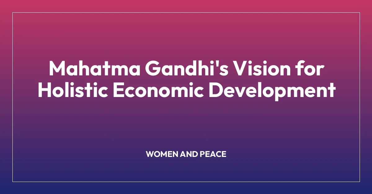 Mahatma Gandhi’s Vision for Holistic Economic Development