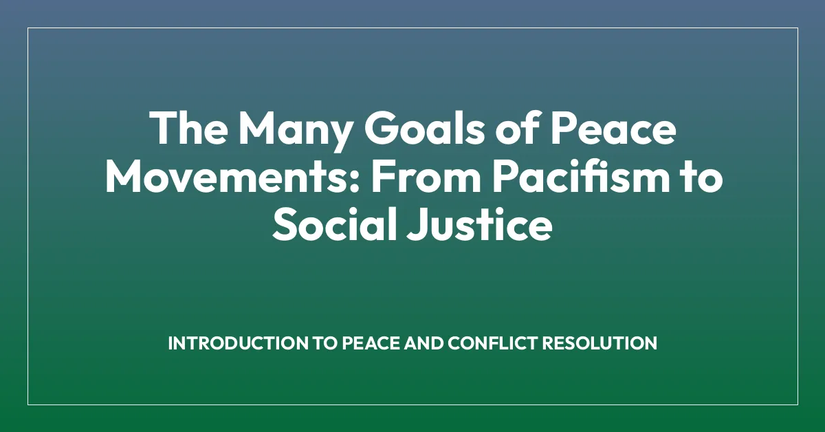 The Many Goals of Peace Movements: From Pacifism to Social Justice