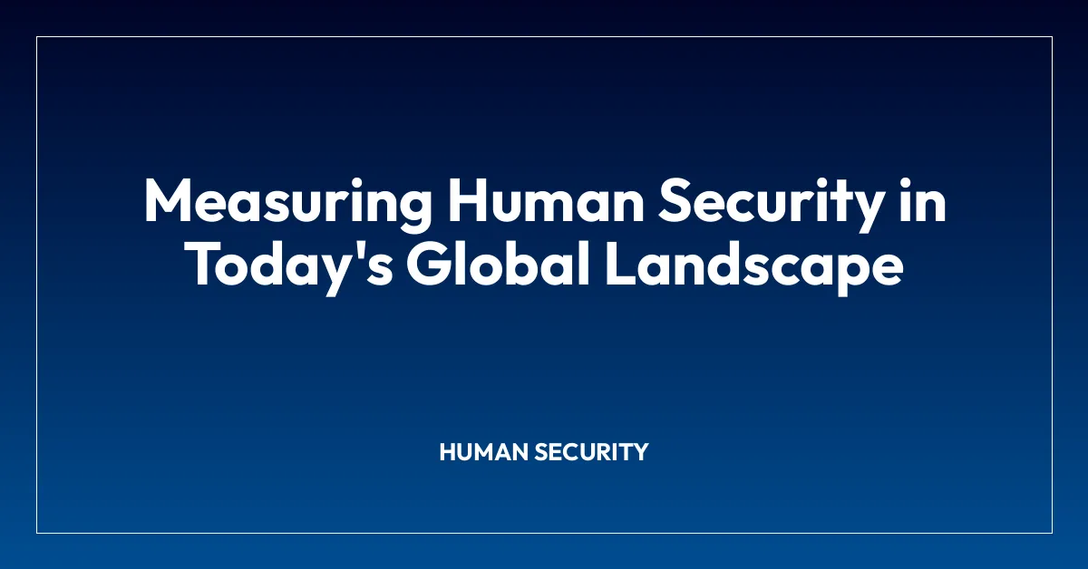 Measuring Human Security in Today’s Global Landscape