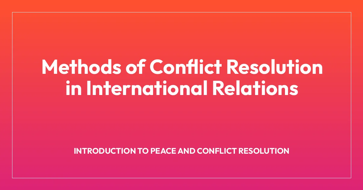 Methods of Conflict Resolution in International Relations