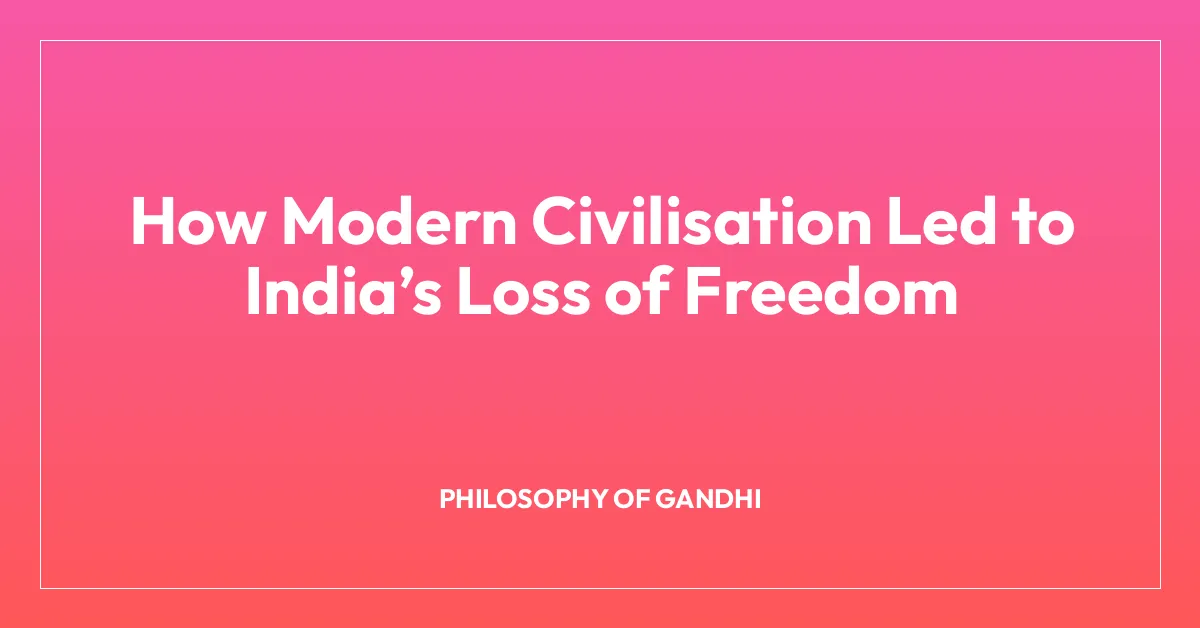 How Modern Civilisation Led to Indiaโs Loss of Freedom