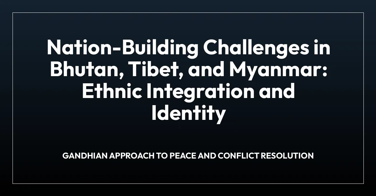 Nation-Building Challenges in Bhutan, Tibet, and Myanmar: Ethnic Integration and Identity
