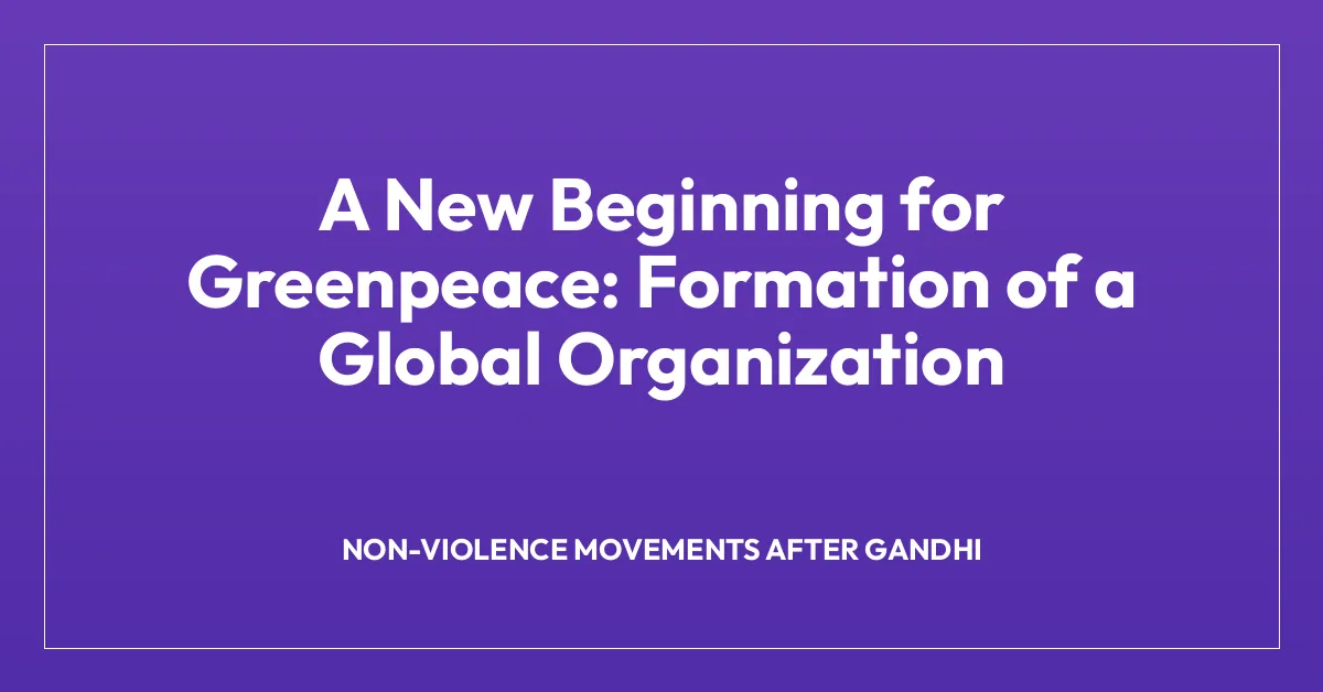 A New Beginning for Greenpeace: Formation of a Global Organization