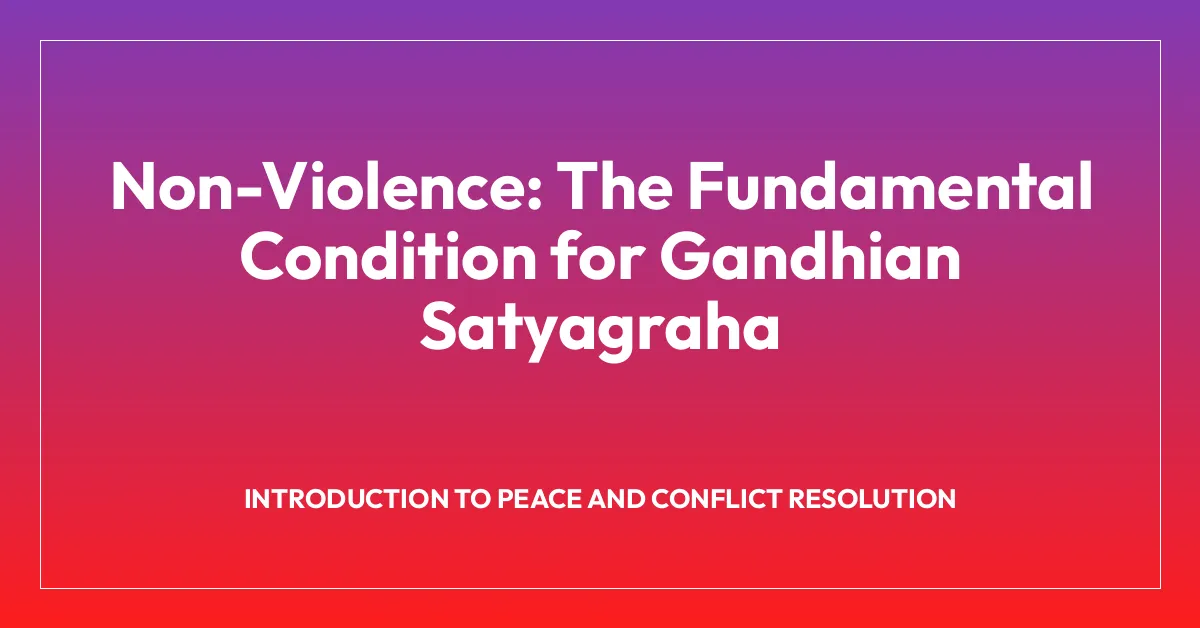 Non-Violence: The Fundamental Condition for Gandhian Satyagraha