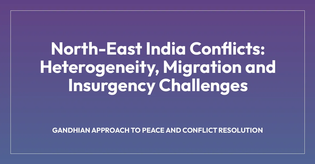 North-East India Conflicts: Heterogeneity, Migration and Insurgency Challenges