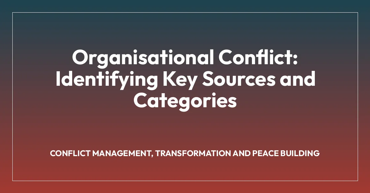 Organisational Conflict: Identifying Key Sources and Categories
