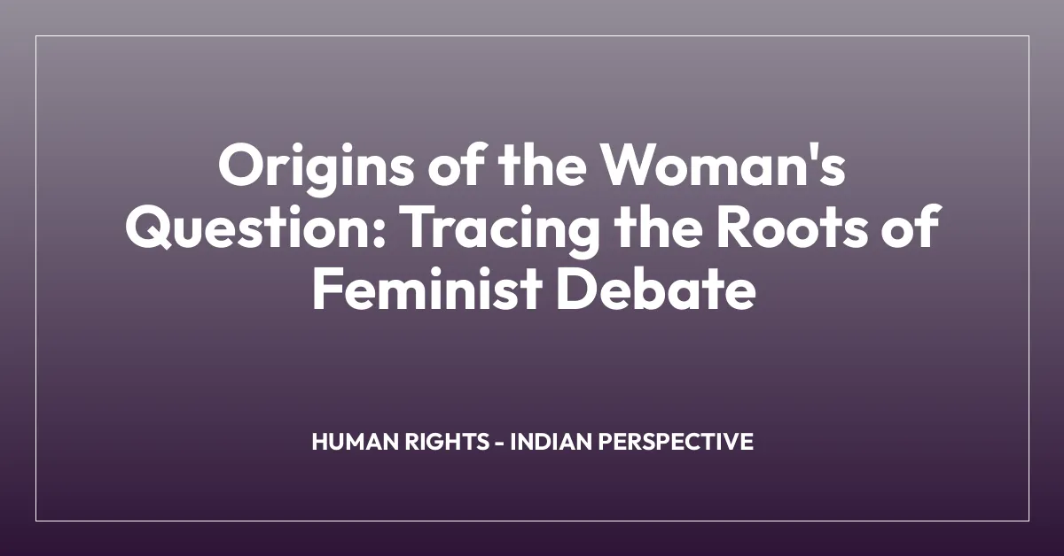 Origins of the Woman’s Question: Tracing the Roots of Feminist Debate