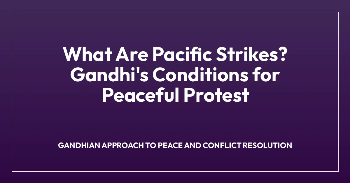 What Are Pacific Strikes? Gandhi’s Conditions for Peaceful Protest
