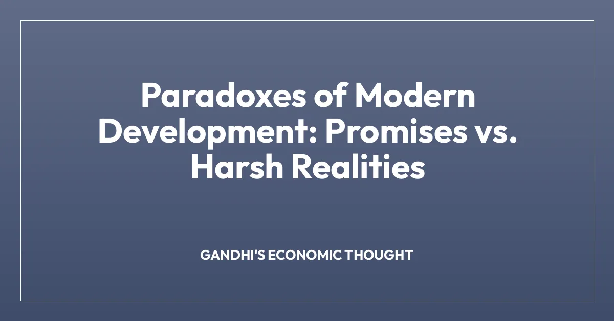 Paradoxes of Modern Development: Promises vs. Harsh Realities