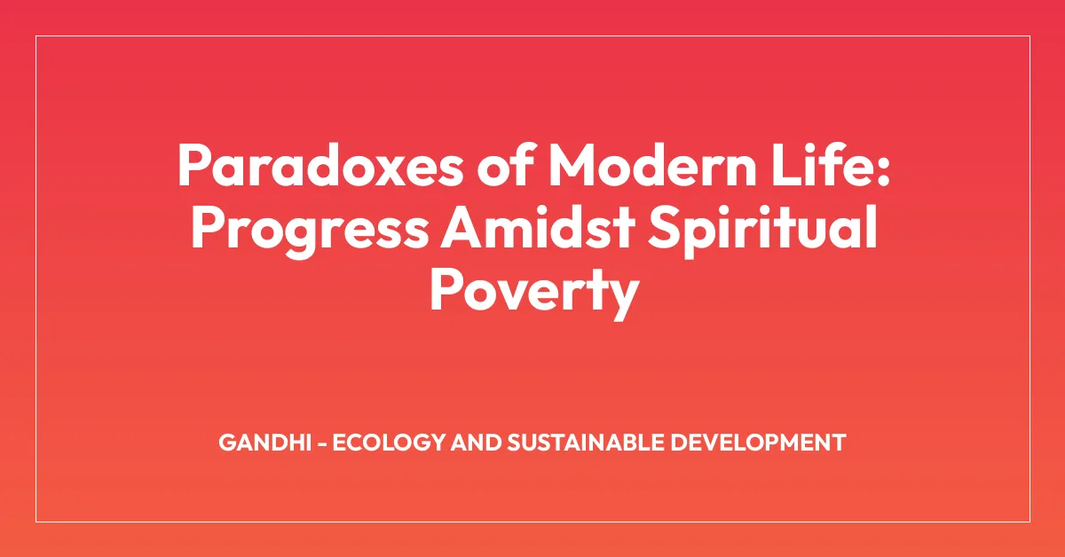 Paradoxes of Modern Life: Progress Amidst Spiritual Poverty
