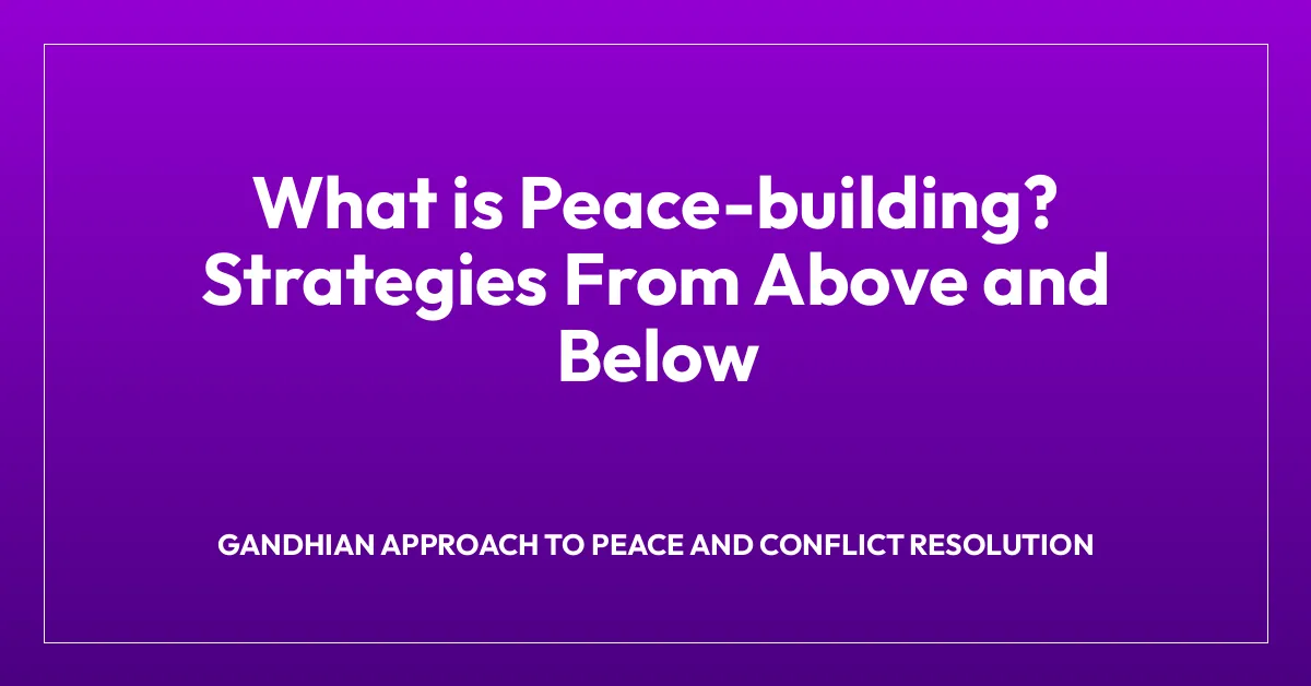 What is Peace-building? Strategies From Above and Below
