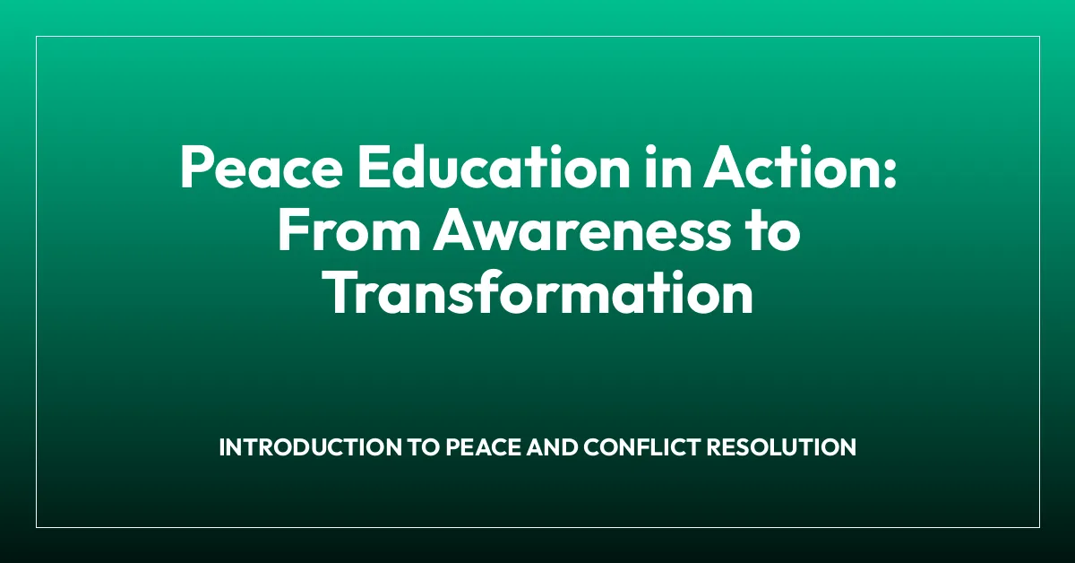 Peace Education in Action: From Awareness to Transformation