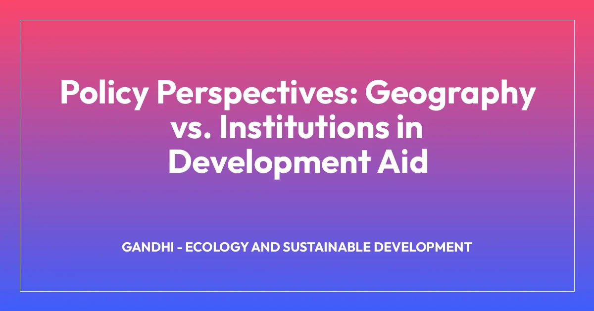 Policy Perspectives: Geography vs. Institutions in Development Aid