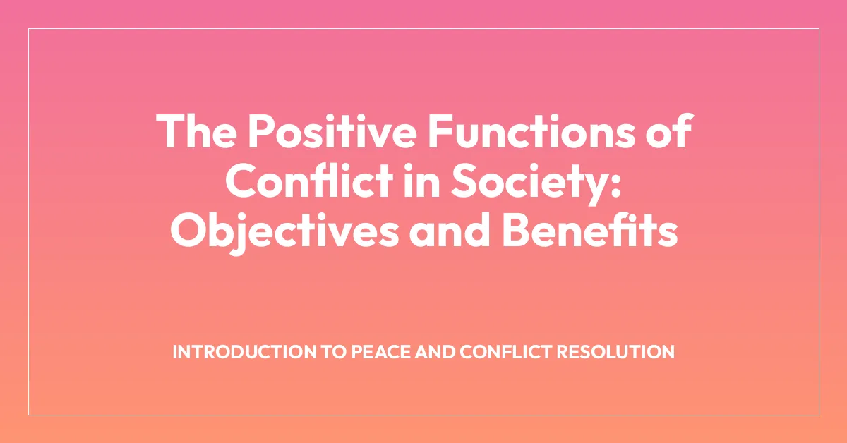 The Positive Functions of Conflict in Society: Objectives and Benefits