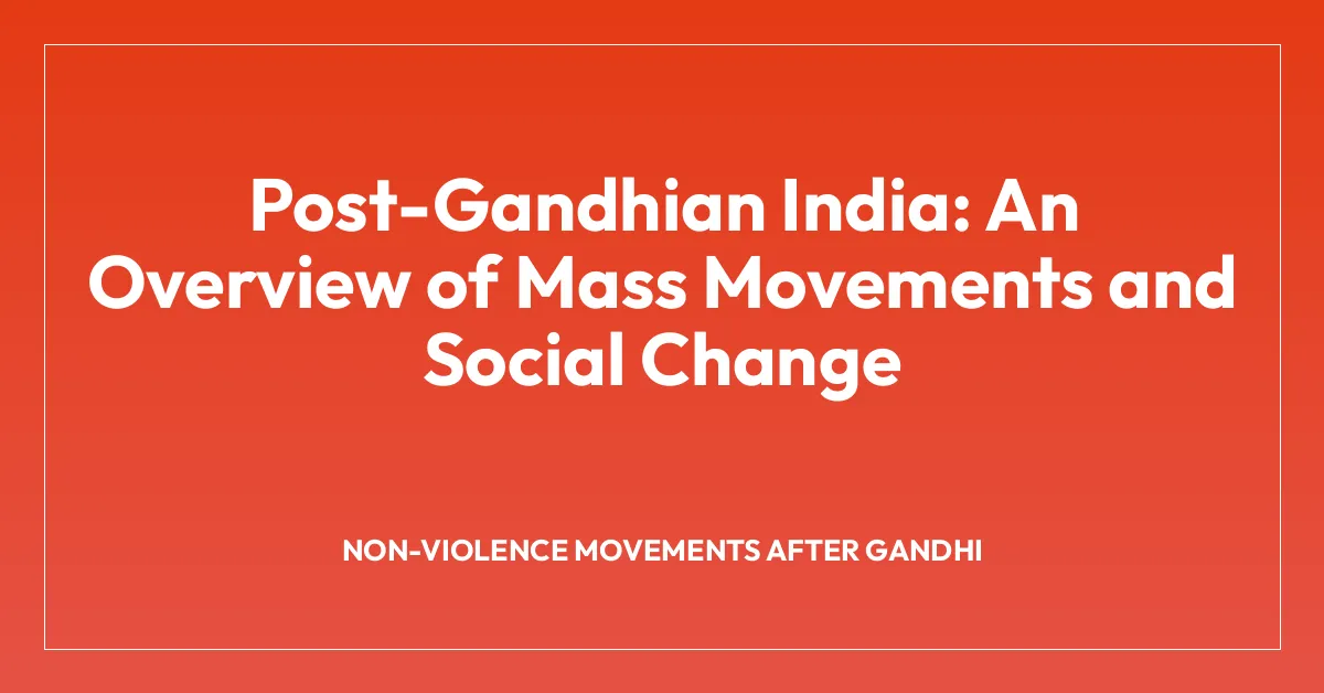 Post-Gandhian India: An Overview of Mass Movements and Social Change