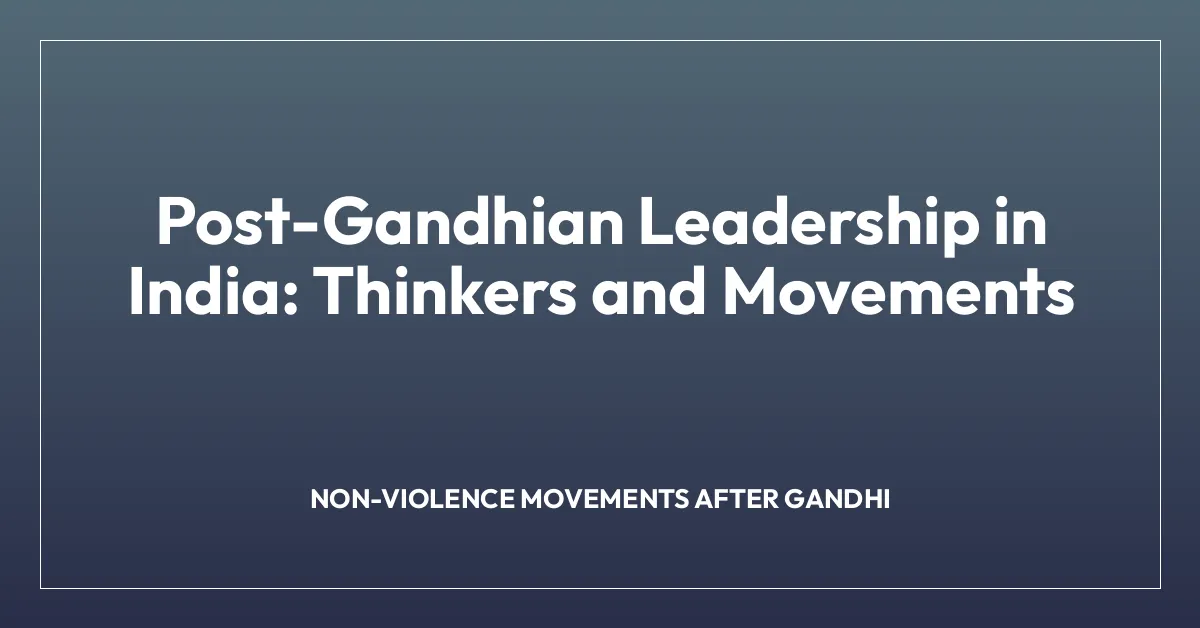 Post-Gandhian Leadership in India: Thinkers and Movements