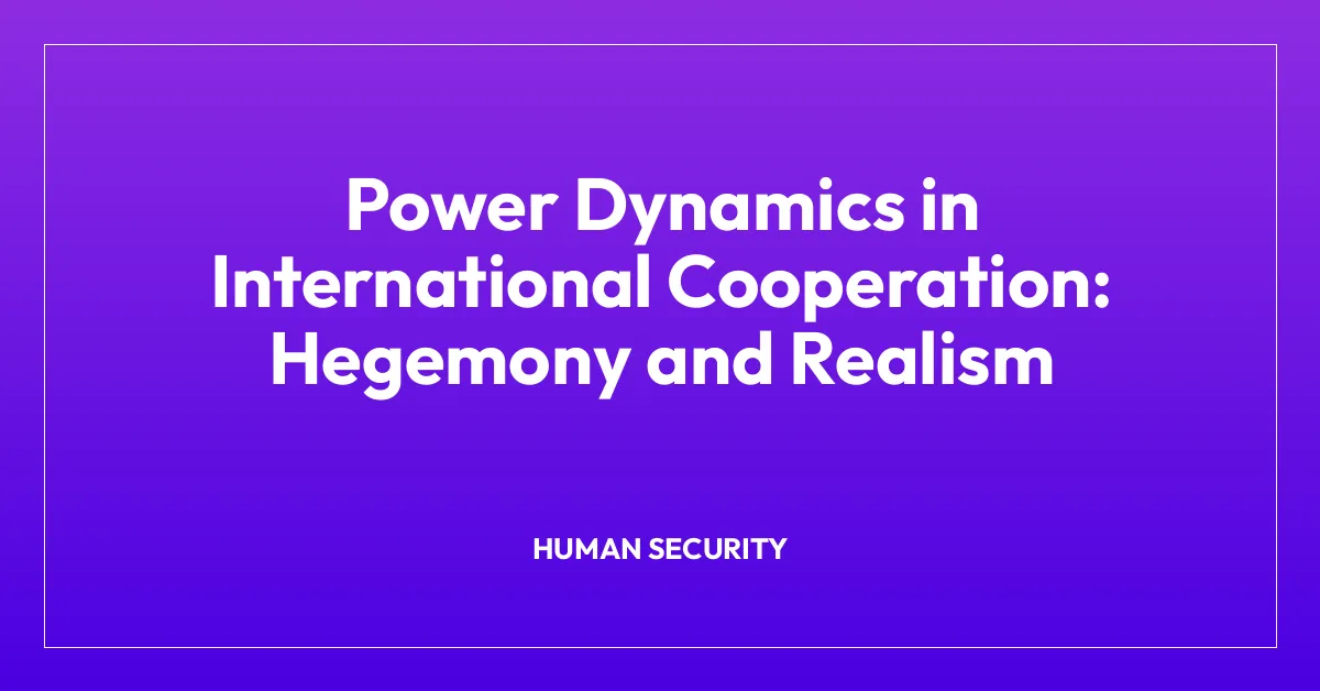 Power Dynamics in International Cooperation: Hegemony and Realism