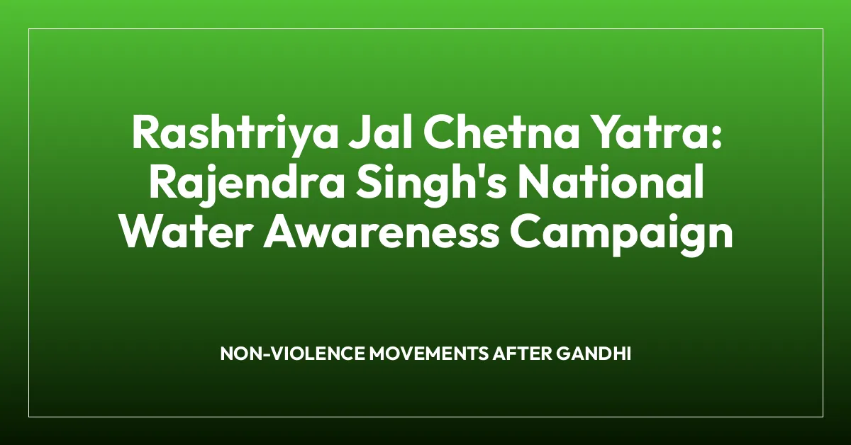 Rashtriya Jal Chetna Yatra: Rajendra Singh’s National Water Awareness Campaign