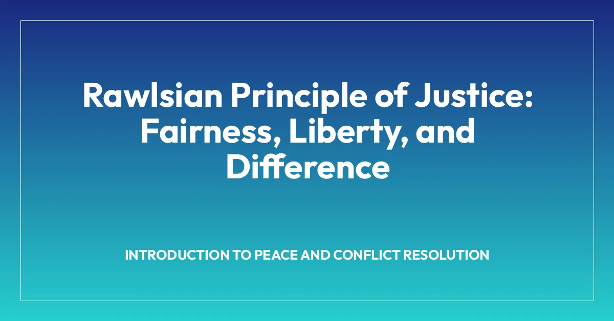 Rawlsian Principle of Justice: Fairness, Liberty, and Difference
