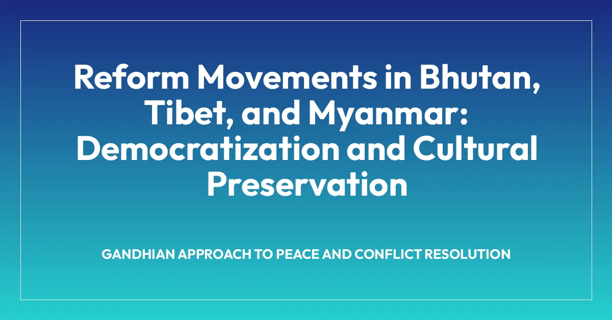 Reform Movements in Bhutan, Tibet, and Myanmar: Democratization and Cultural Preservation
