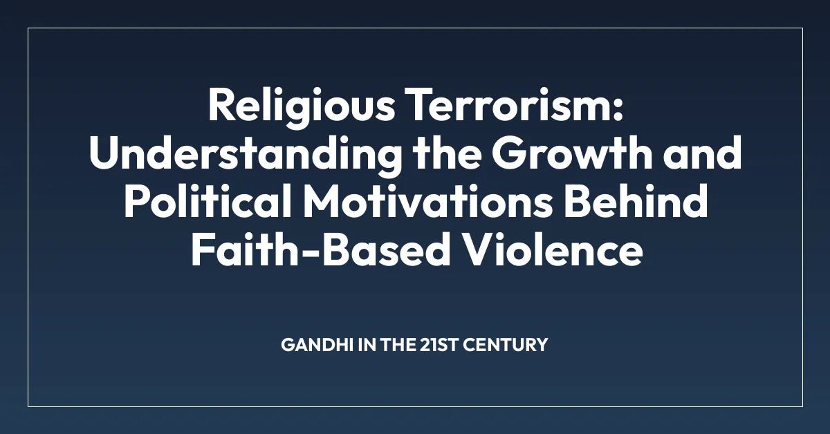 Religious Terrorism: Understanding the Growth and Political Motivations Behind Faith-Based Violence