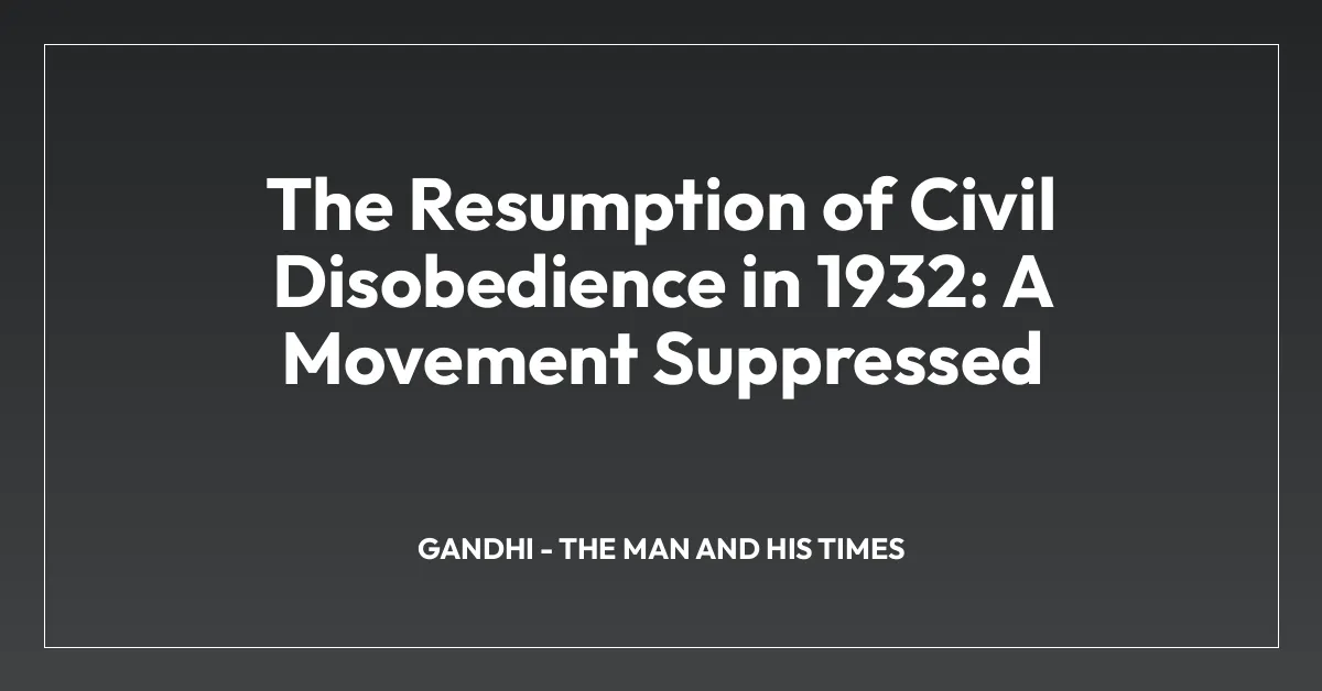 The Resumption of Civil Disobedience in 1932: A Movement Suppressed