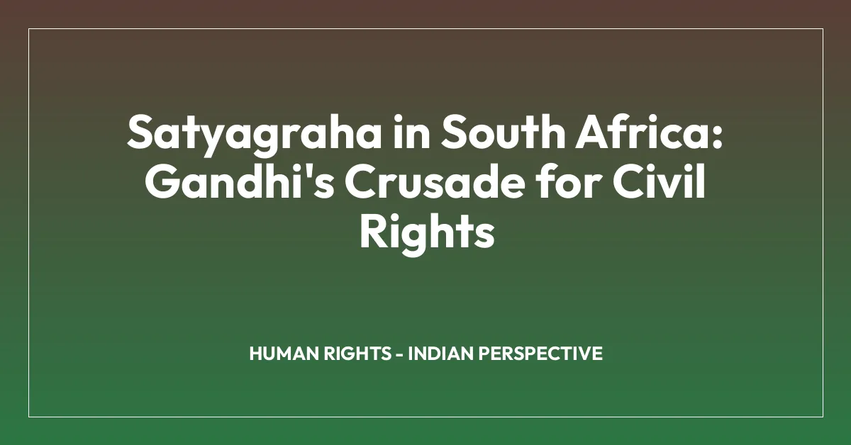 Satyagraha in South Africa: Gandhi’s Crusade for Civil Rights