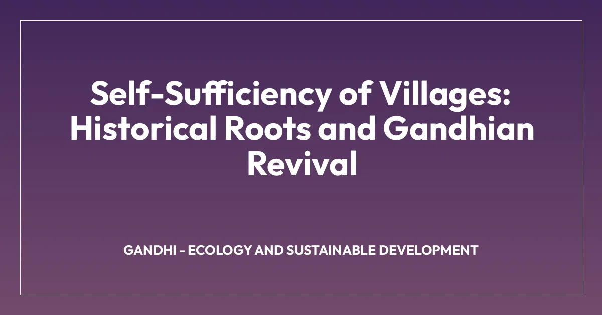 Self-Sufficiency of Villages: Historical Roots and Gandhian Revival