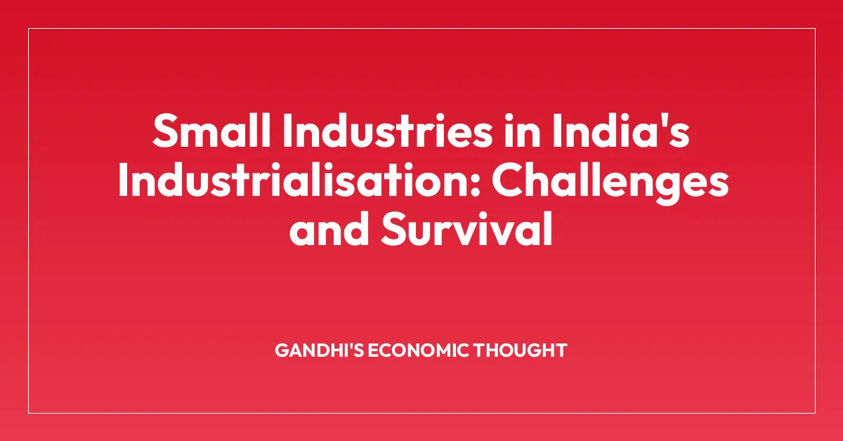 Small Industries in India’s Industrialisation: Challenges and Survival