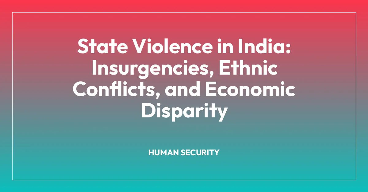 State Violence in India: Insurgencies, Ethnic Conflicts, and Economic Disparity