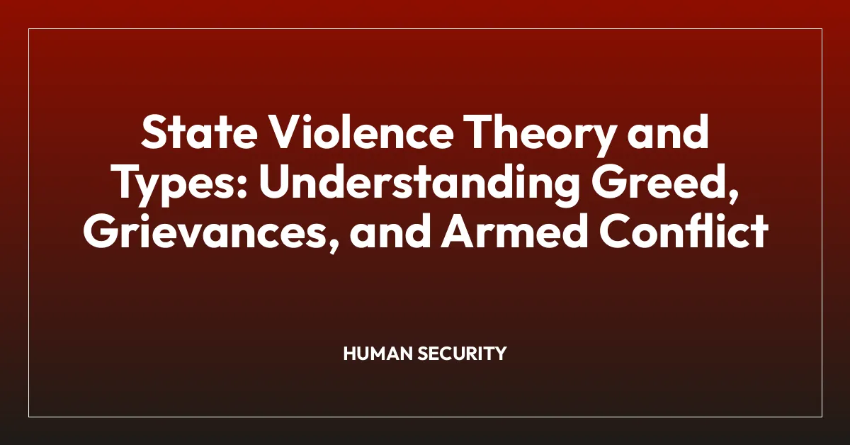 State Violence Theory and Types: Understanding Greed, Grievances, and Armed Conflict