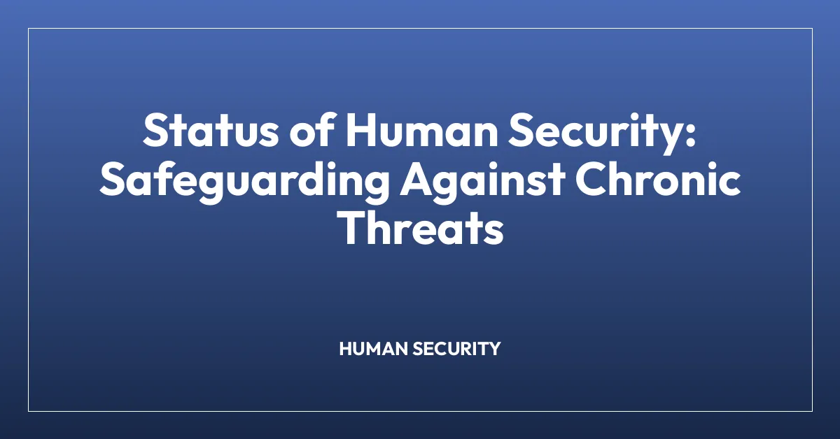 Status of Human Security: Safeguarding Against Chronic Threats