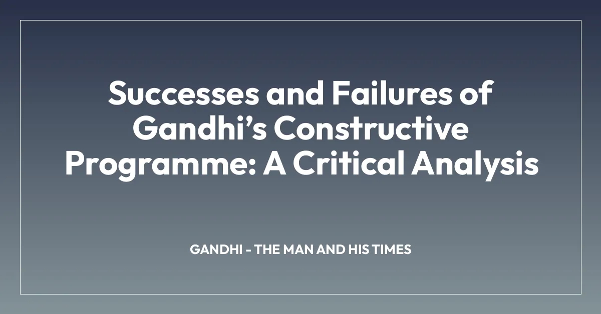 Successes and Failures of Gandhiโs Constructive Programme: A Critical Analysis