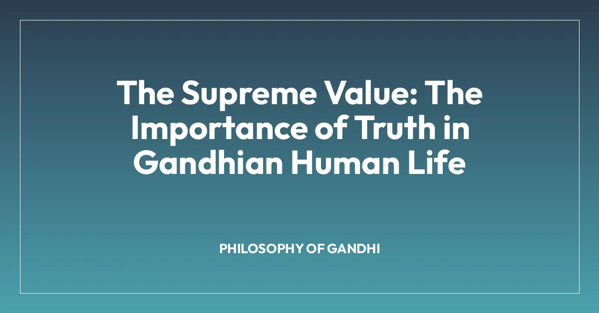 The Supreme Value: The Importance of Truth in Gandhian Human Life