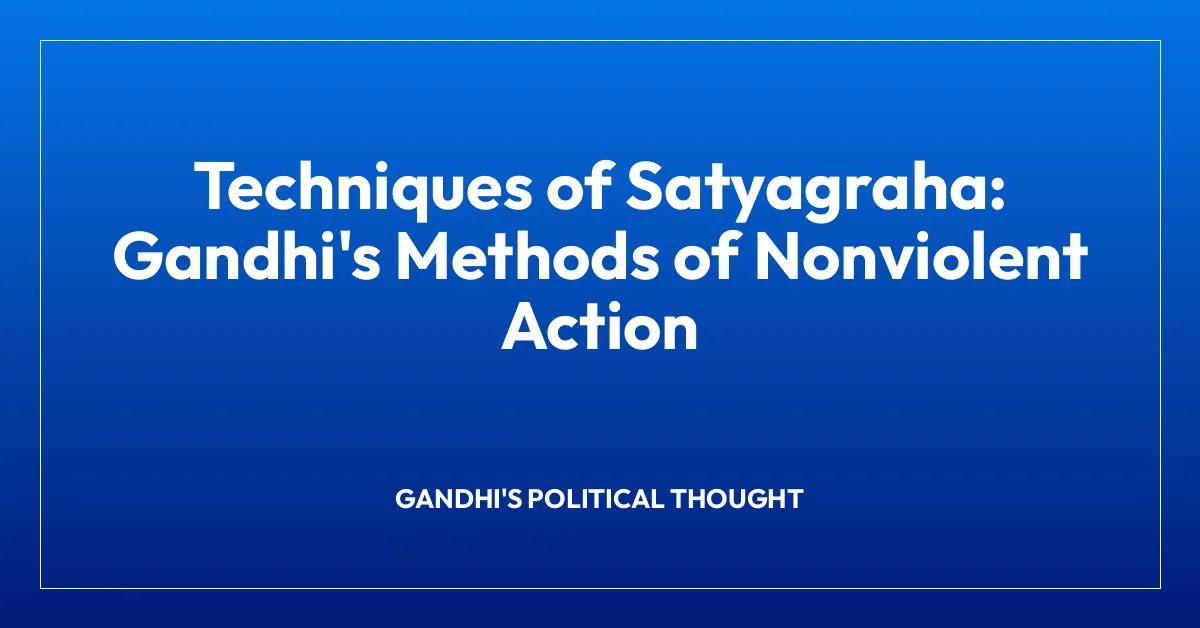 Techniques of Satyagraha: Gandhi’s Methods of Nonviolent Action