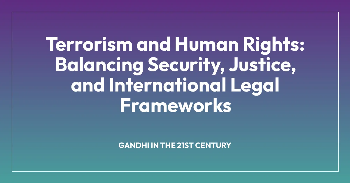 Terrorism and Human Rights: Balancing Security, Justice, and International Legal Frameworks